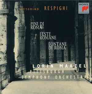 Ottorino Respighi, The Pittsburgh Symphony Orchestra, Lorin Maazel, Anthony ...