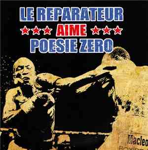 Poésie Zéro / Le Réparateur - Poésie Zéro Aime Le Réparateur