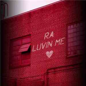 R.A  - Luvin Me
