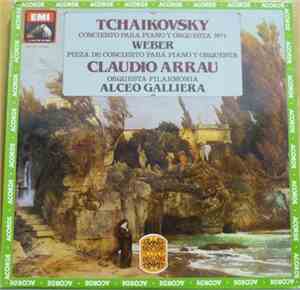 Tchaikovsky / Weber / Claudio Arrau, Orquesta Filarmonía, Alceo Galliera -  ...