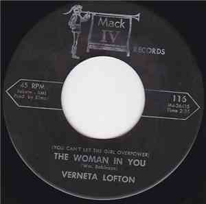 Verneta Lofton - (You Can't Let The Girl Overpower) The Woman In You / The  ...