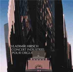 Vladimír Hirsch - Concert Industriel Pour Orgue / Live