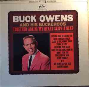 Buck Owens And His Buckaroos - Together Again / My Heart Skips A Beat