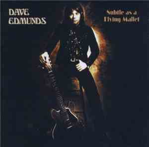 Dave Edmunds - Subtle As A Flying Mallet