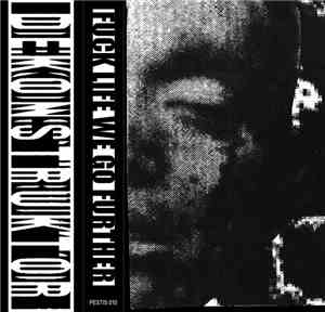 Dekonstruktor - Fuck Life We Go Further