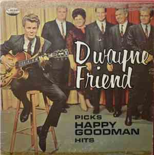 Dwayne Friend - Dwayne Friend Picks Happy Goodman Hits