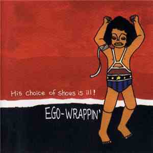 Ego-Wrappin' - His Choice Of Shoes Is Ill!