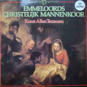 Emmeloords Christelijk Mannenkoor - Komt Allen Tezamen