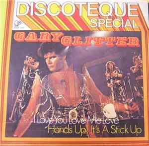 Gary Glitter - I Love You Love Me Love / Hands Up! It's A Stick Up