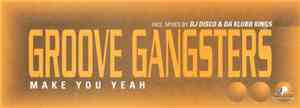 Groove Gangsters - Make You Yeah