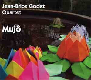 Jean-Brice Godet Quartet - Mujō