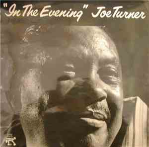 Joe Turner - In The Evening