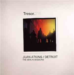 Juan Atkins - The Berlin Sessions