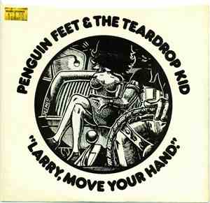 Penguin Feet & The Teardrop Kid - Larry, Move Your Hand