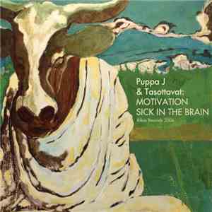 Puppa J & Tasottavat - Motivation / Sick In The Brain