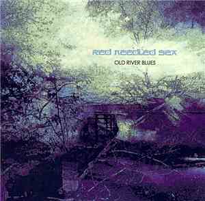 Red Needled Sea - Old River Blues
