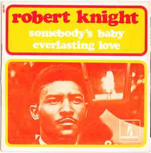 Robert Knight - Everlasting Love / Somebody's Baby