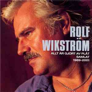 Rolf Wikström - Allt Är Gjort Av Plåt - Samlat 1989-2001