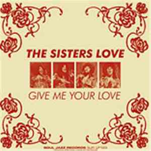 The Sisters Love - Give Me Your Love