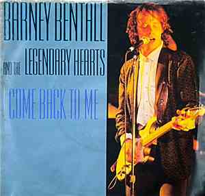 Barney Bentall And The Legendary Hearts - Come Back To Me