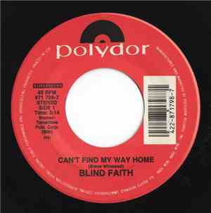 Blind Faith  - Can't Find My Way Home / Presence Of The Lord