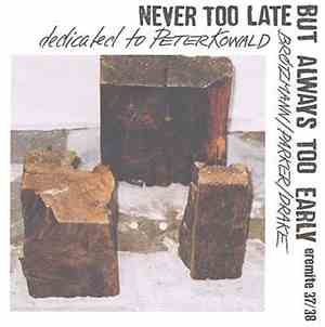 Brötzmann / Parker / Drake - Never Too Late But Always Too Early