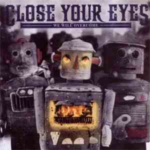 Close Your Eyes - We Will Overcome