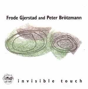 Frode Gjerstad and Peter Brötzmann - Invisible Touch