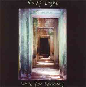 Half Light - Wait For Someday