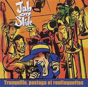 Jah On Slide - Tranquille, Pastaga Et Rouflaquettes