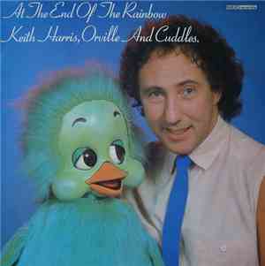 Keith Harris , Orville And Cuddles  - At The End Of The Rainbow