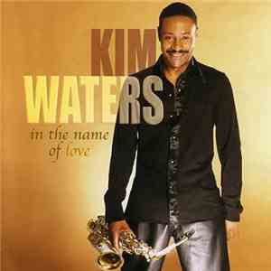 Kim Waters - In The Name Of Love