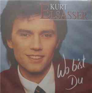 Kurt Elsasser - Wo Bist Du