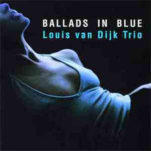 Louis Van Dijk Trio - Ballads In Blue