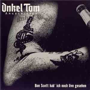 Onkel Tom - Bon Scott Hab' Ich Noch Live Gesehen
