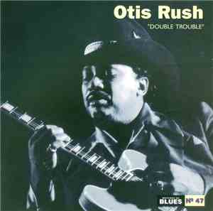 Otis Rush - Double Trouble