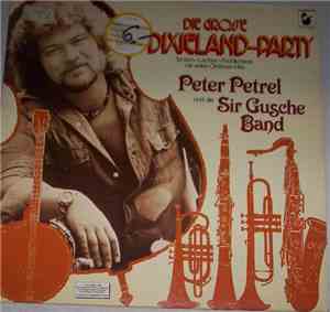 Peter Petrel Und Die Sir Gusche Band - Die Grosse Dixieland-Party (Tanzen-L ...