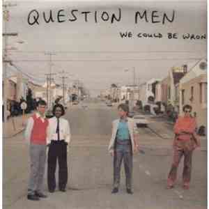 Question Men - We Could Be Wrong
