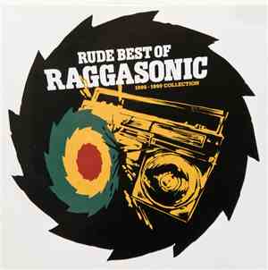 Raggasonic - Rude Best Of Raggasonic 1995 - 1999 Collection