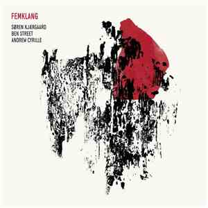 Søren Kjærgaard, Ben Street, Andrew Cyrille - Femklang