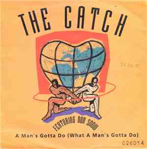 The Catch Featuring Don Snow - A Man's Gotta Do (What A Man's Gotta Do)