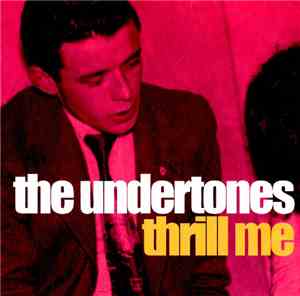 The Undertones - Thrill Me
