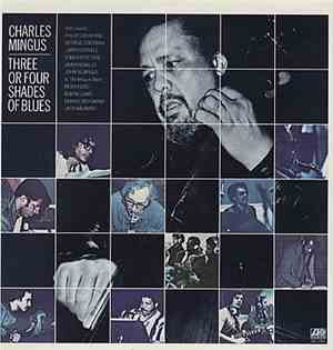 Charles Mingus - Three Or Four Shades Of Blue