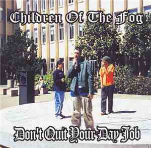 Children Of The Fog - Don't Quit Your Day Job