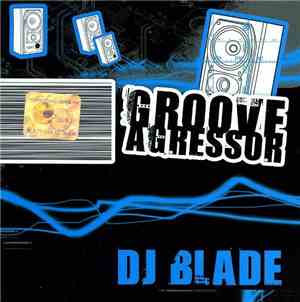 DJ Blade  - Groove Agressor