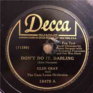 Glen Gray & The Casa Loma Orchestra - Don't Do It, Darling / Don't Get Arou ...