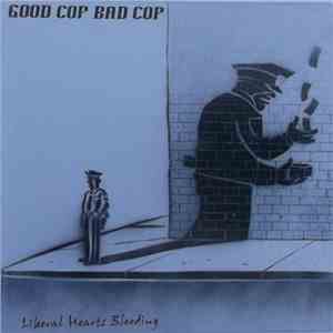 Good Cop Bad Cop - Liberal Hearts Bleeding