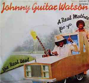 Johnny Guitar Watson - A Real Mother For Ya