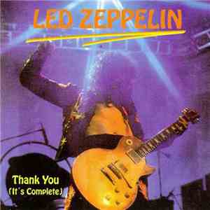 Led Zeppelin - Thank You (It's Complete)
