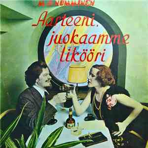 M.A. Numminen - Aarteeni, Juokaamme Likööri!